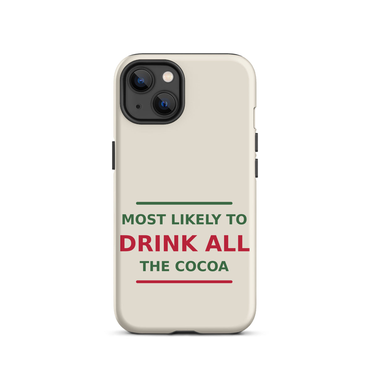Most Likely To Drink All The Cocoa funny Christmas iPhone case in Snow Cream, front view