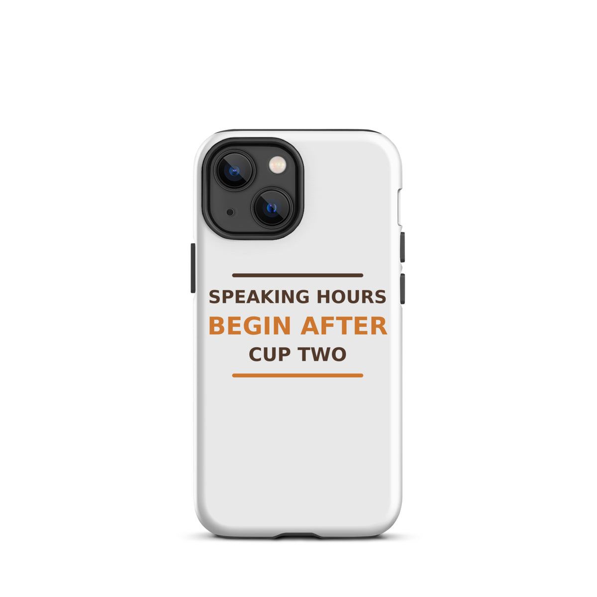 Speaking Hours Begin After Cup Two coffee lover iPhone case, front view