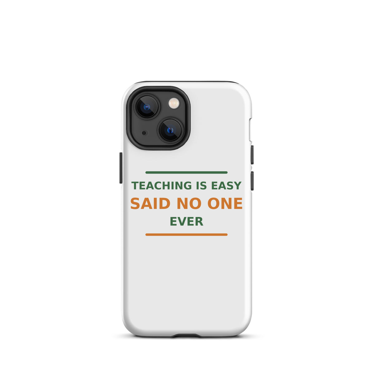 Teaching Is Easy, Said No One Ever phone case by Little Laughs Co.