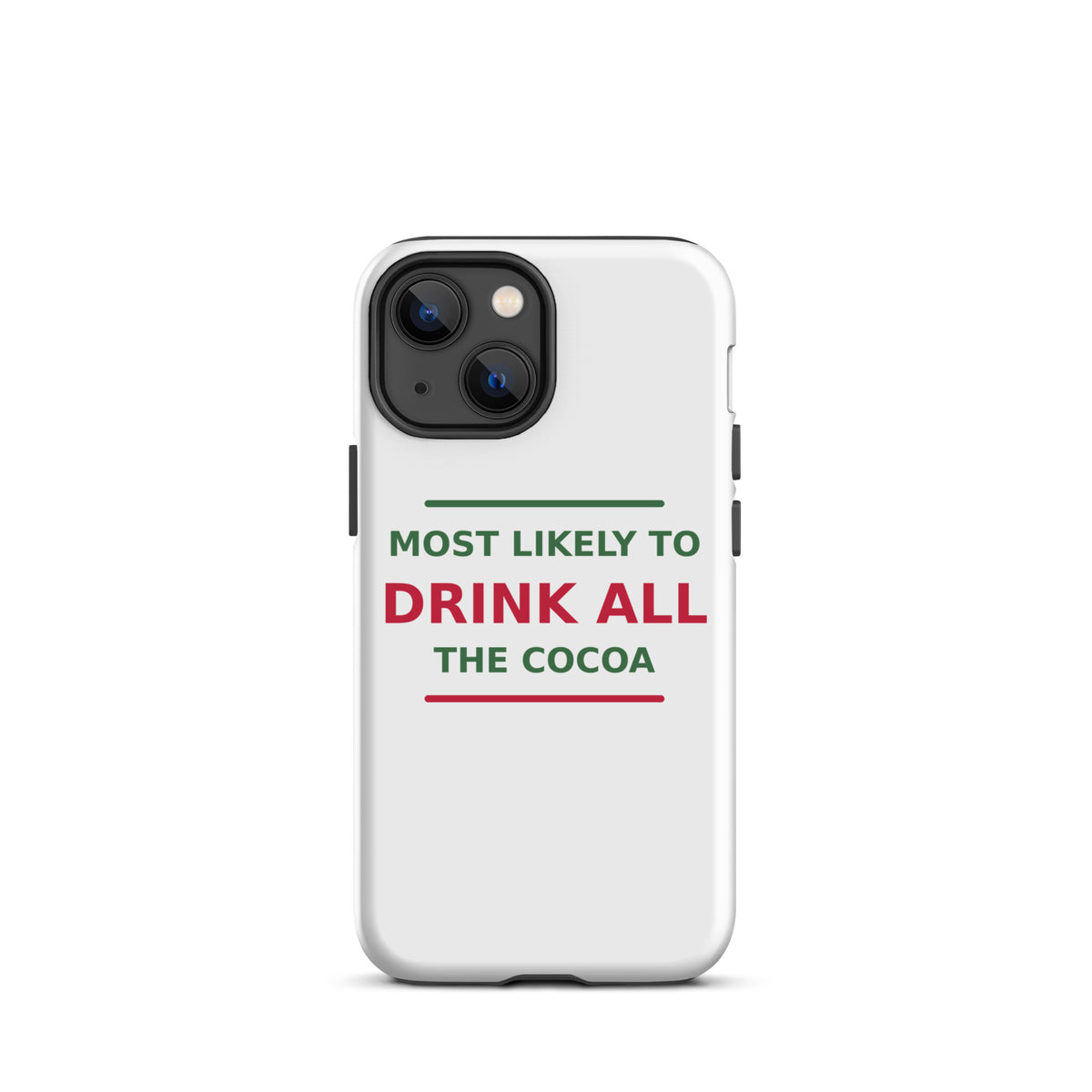 Most Likely To Drink All The Cocoa funny Christmas iPhone case, front view