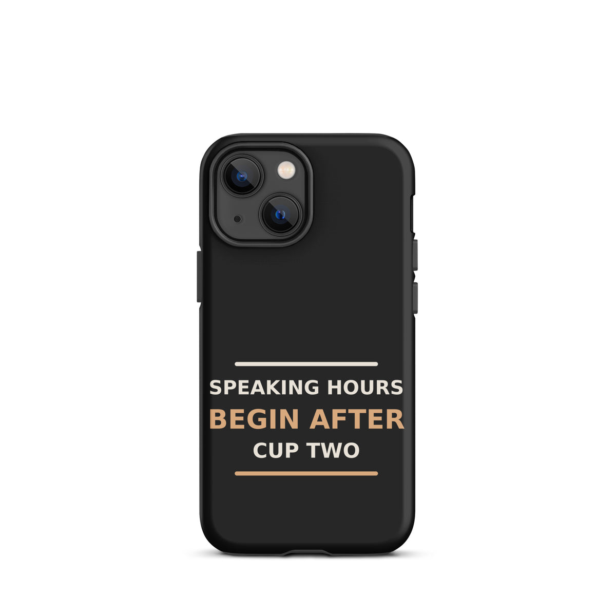 Speaking Hours Begin After Cup Two coffee lover iPhone case in Black, front view