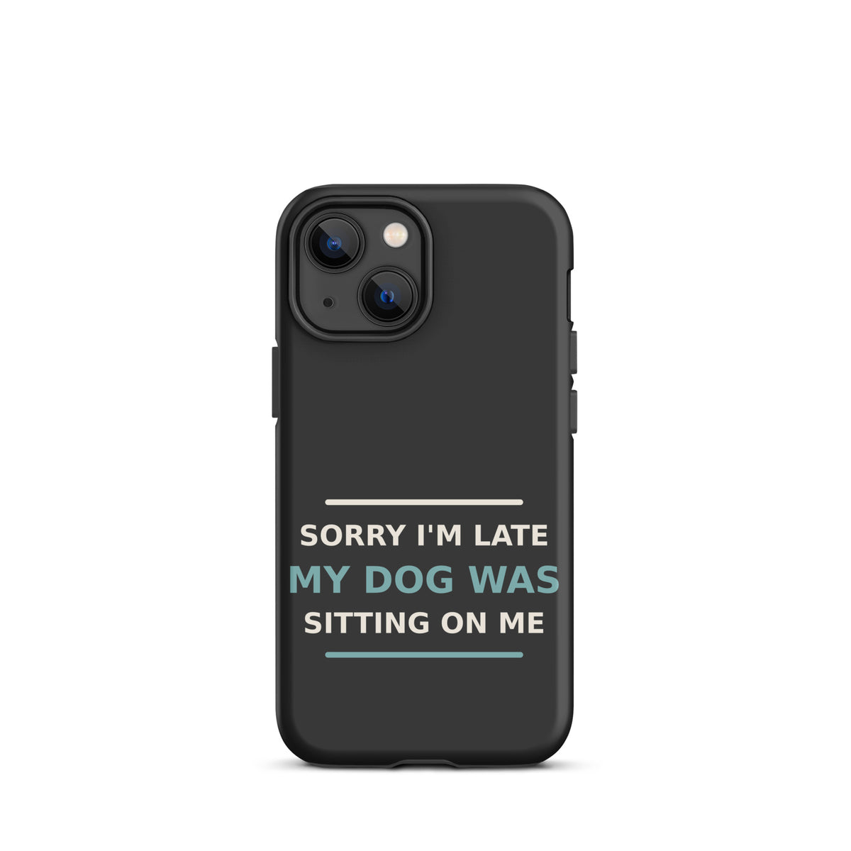 Sorry I'm Late, My Dog Was Sitting On Me dog mom iPhone case in Charcoal, front view