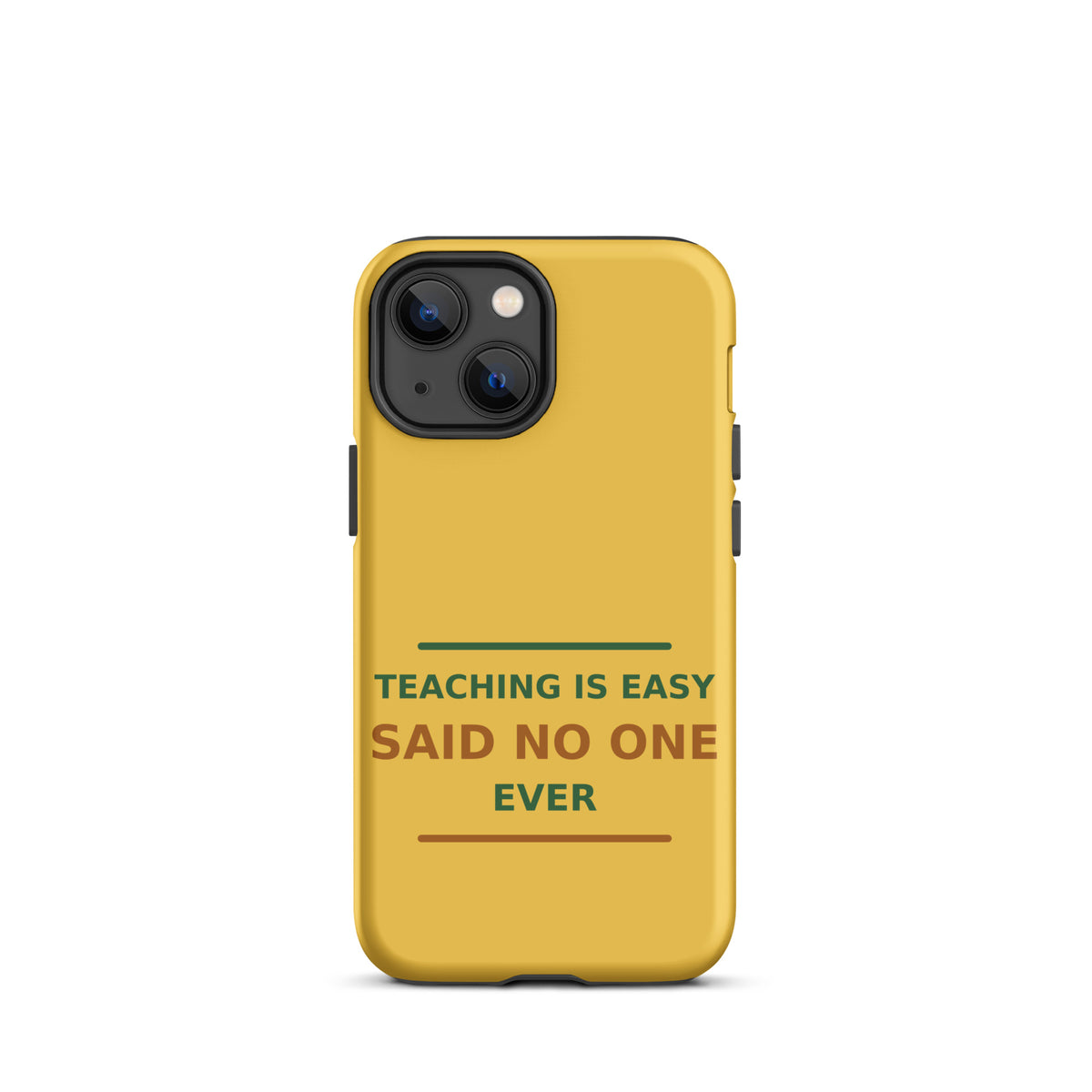 Teaching Is Easy, Said No One Ever phone case in Pencil Yellow by Little Laughs Co.