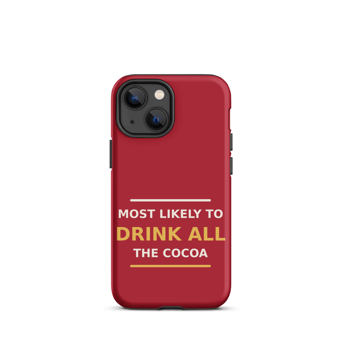 Most Likely To Drink All The Cocoa phone case in Holly Red by Little Laughs Co.
