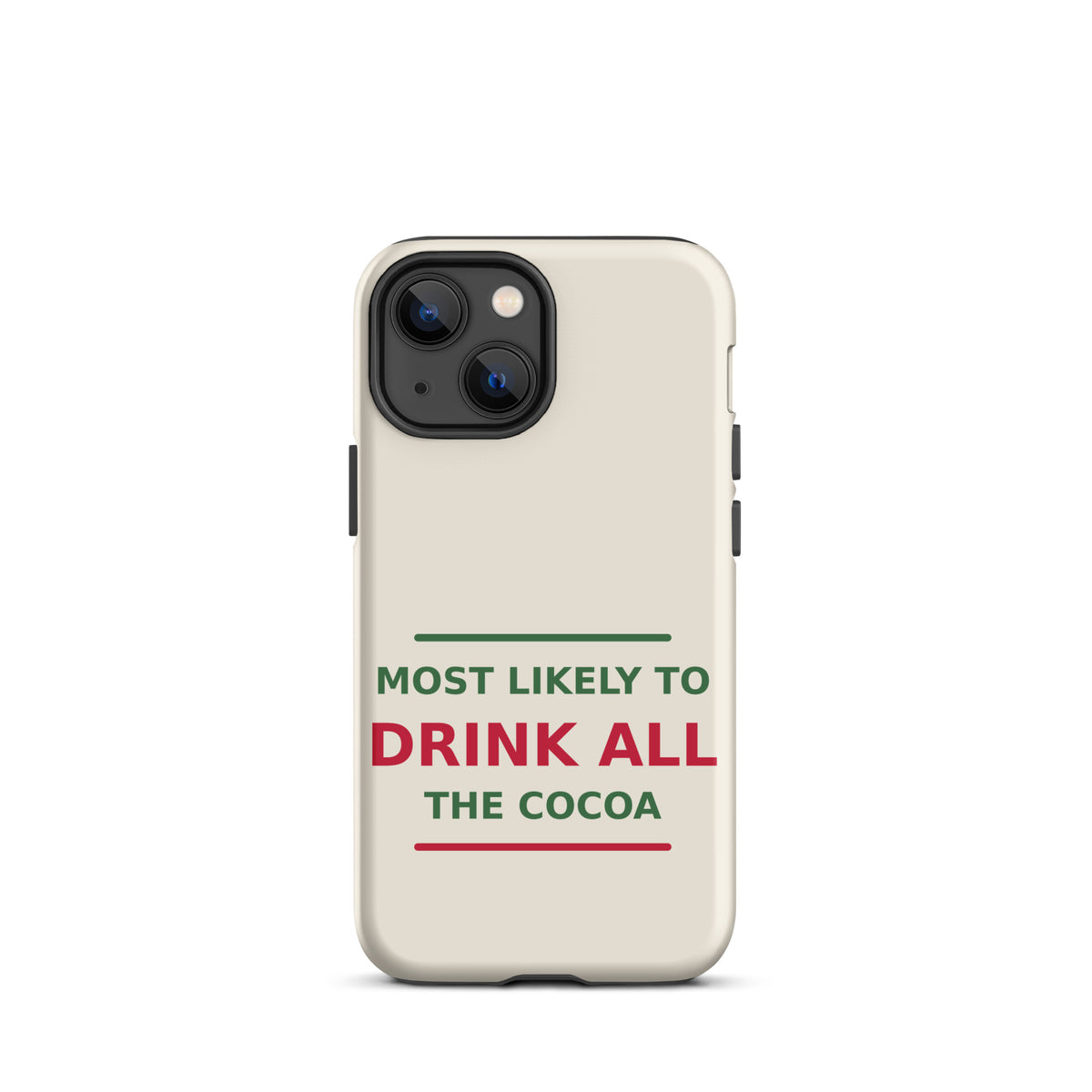 Most Likely To Drink All The Cocoa funny Christmas iPhone case in Snow Cream, front view