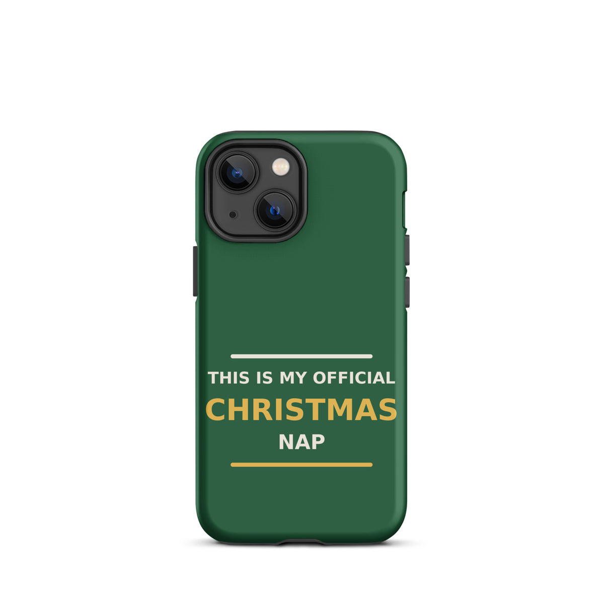 This Is My Official Christmas Nap funny Christmas iPhone case in Pine Green, front view