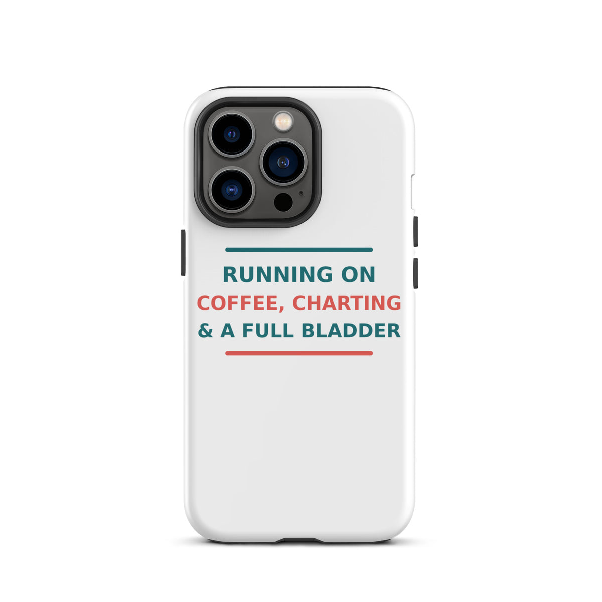 Running On Coffee, Charting & A Full Bladder funny nurse iPhone case, front view
