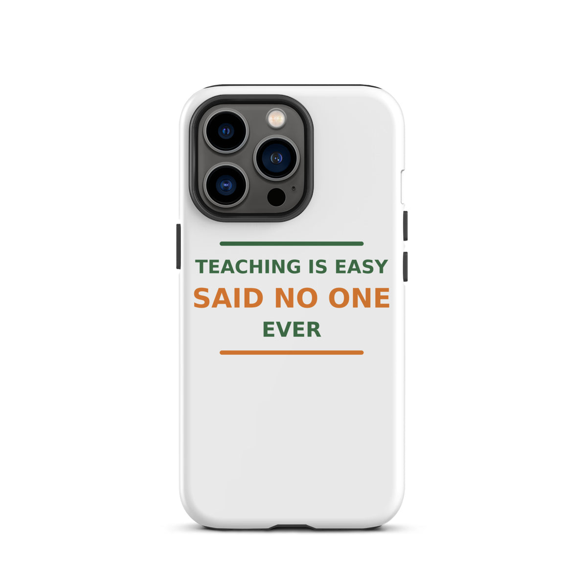 Teaching Is Easy, Said No One Ever phone case by Little Laughs Co.