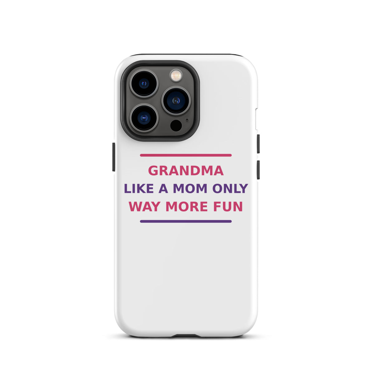 Grandma: Like A Mom, Only Way More Fun funny grandma iPhone case, front view