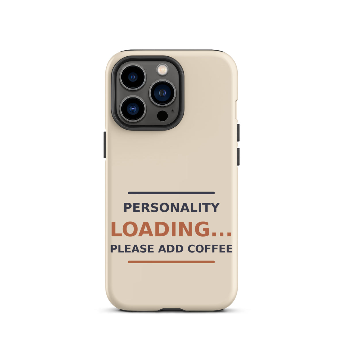 Personality Loading... Please Add Coffee coffee lover iPhone case in Latte Cream, front view