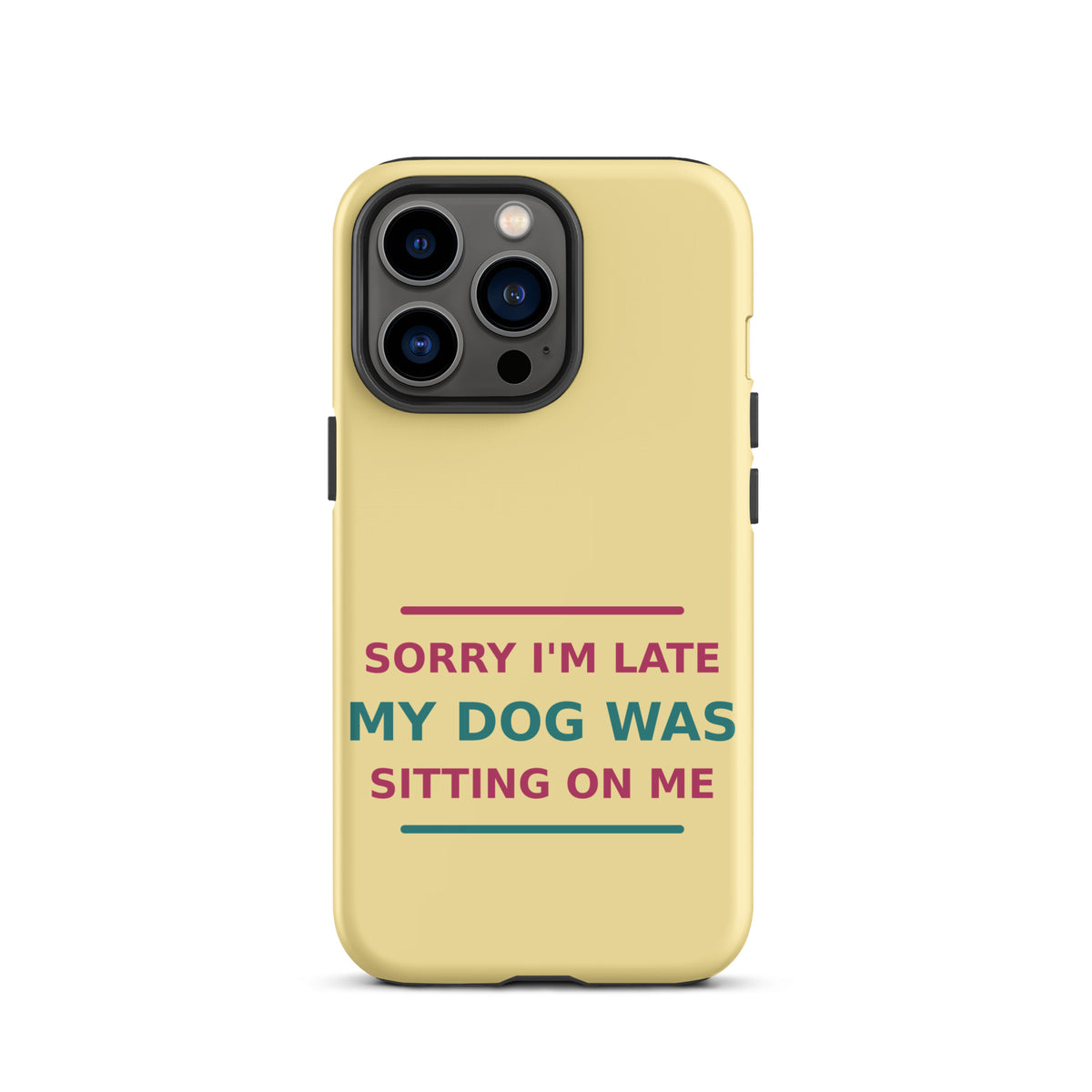Sorry I'm Late, My Dog Was Sitting On Me phone case in Butter Yellow by Little Laughs Co.