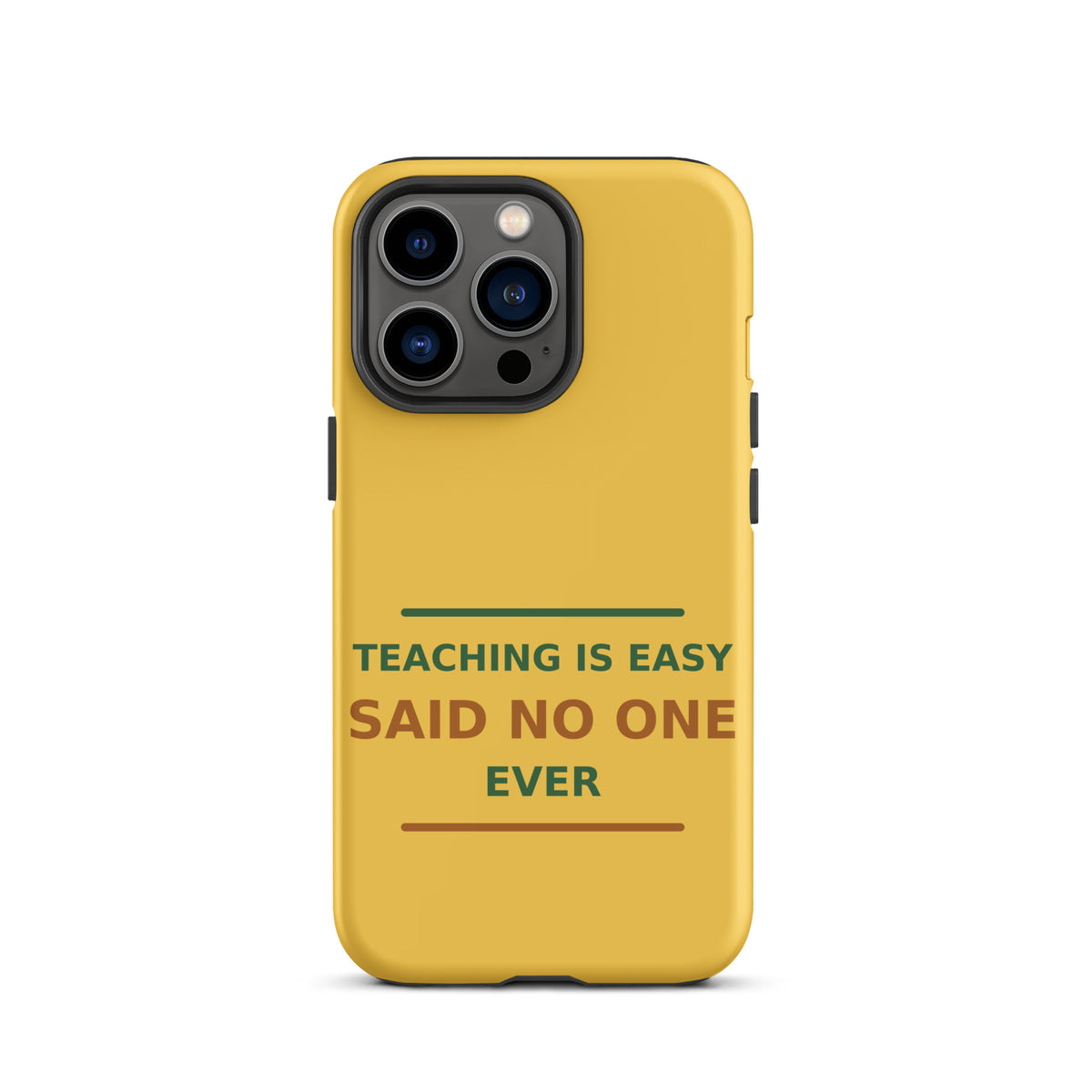 Teaching Is Easy, Said No One Ever phone case in Pencil Yellow by Little Laughs Co.