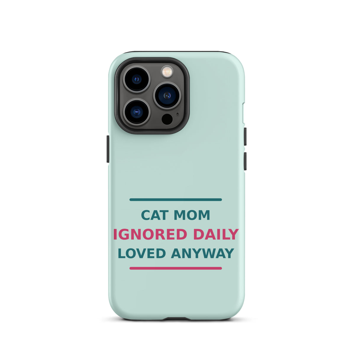 Cat Mom: Ignored Daily, Loved Anyway cat mom iPhone case in Mint, front view