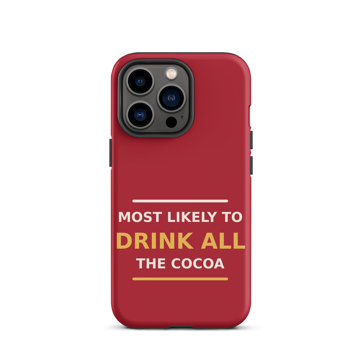 Most Likely To Drink All The Cocoa phone case in Holly Red by Little Laughs Co.