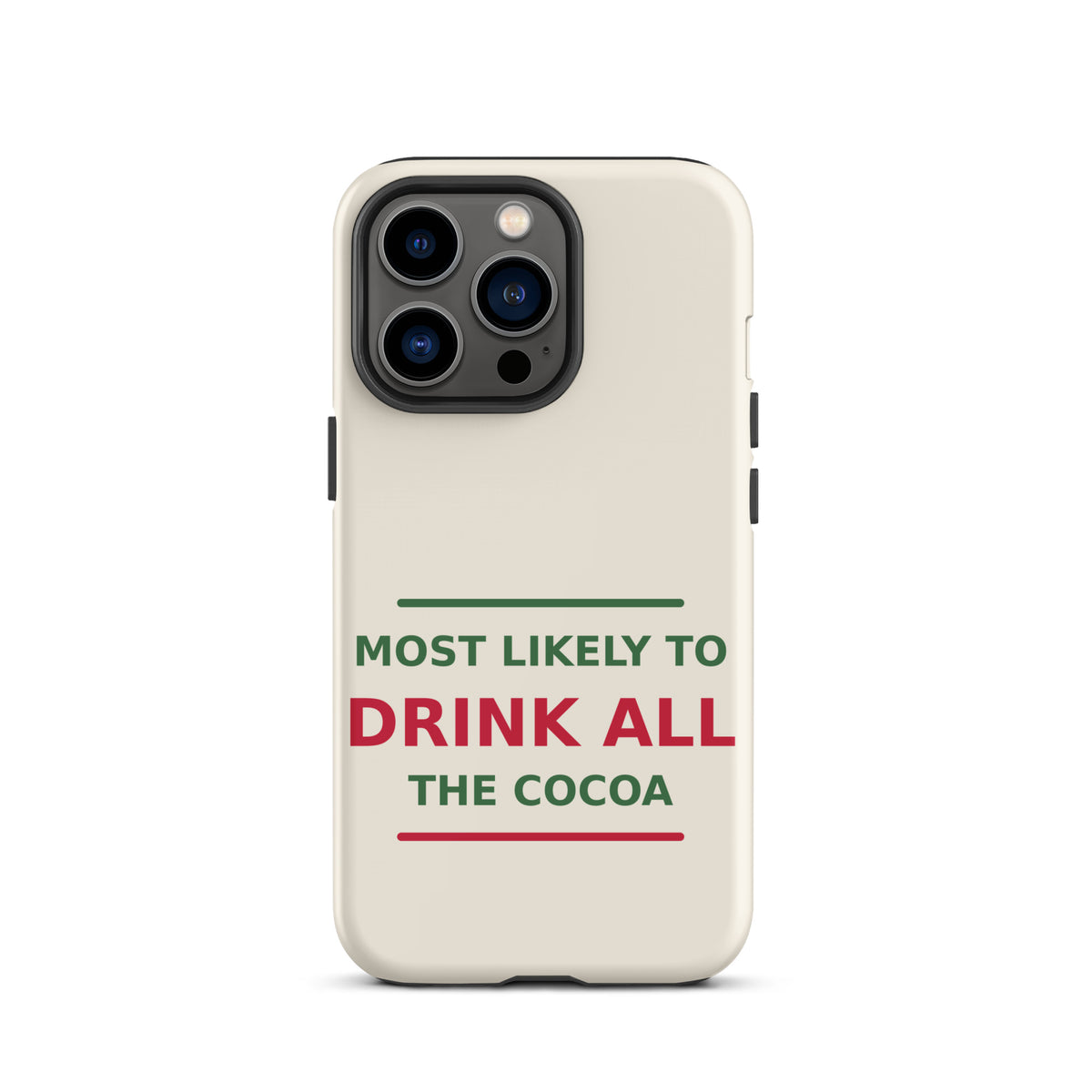Most Likely To Drink All The Cocoa funny Christmas iPhone case in Snow Cream, front view