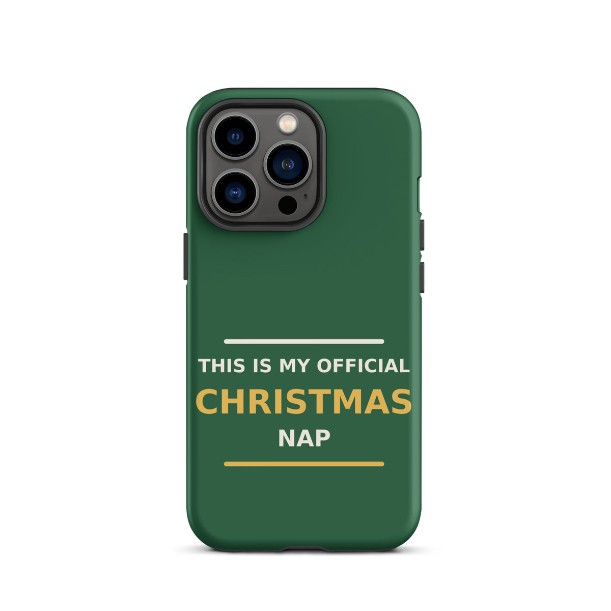 This Is My Official Christmas Nap funny Christmas iPhone case in Pine Green, front view