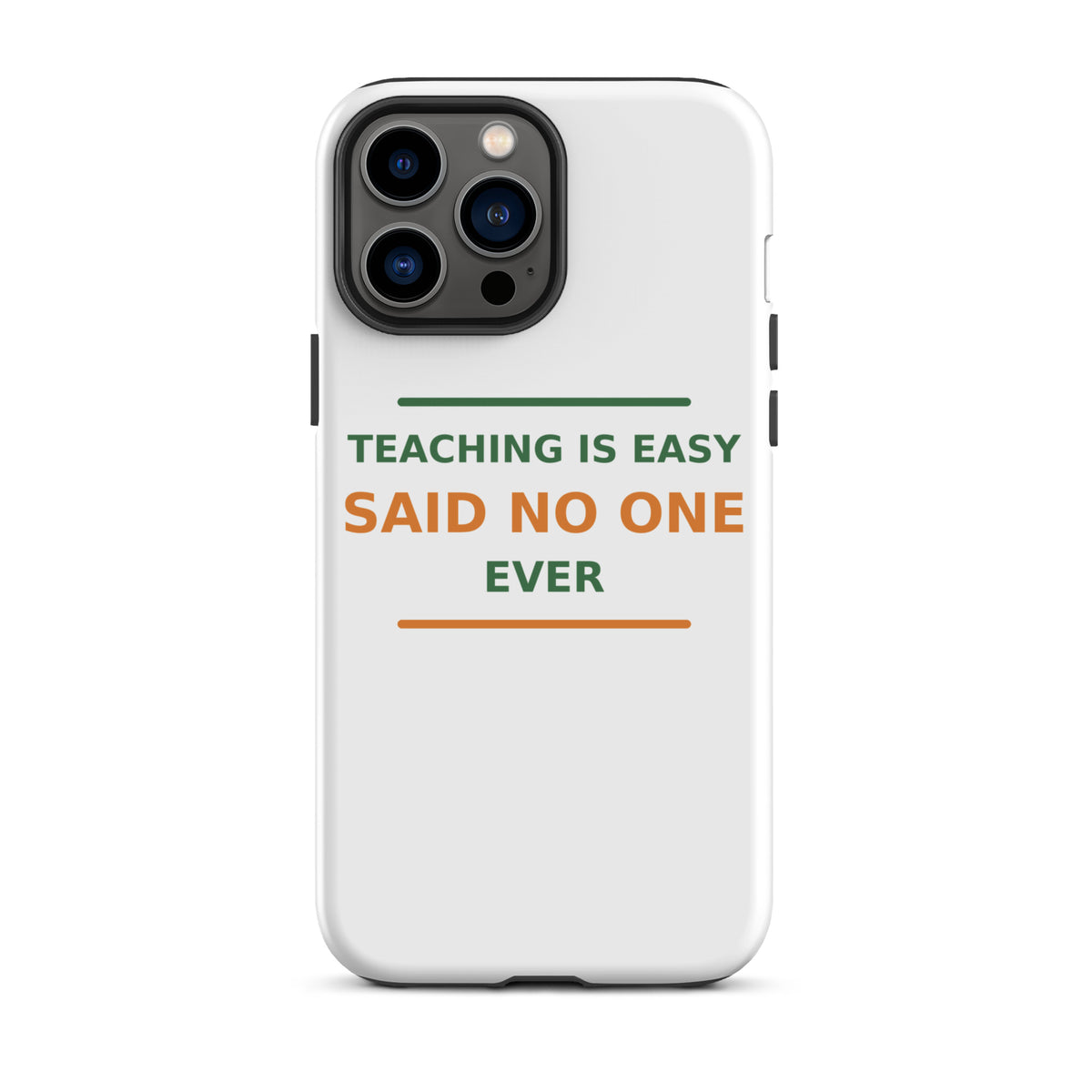Teaching Is Easy, Said No One Ever phone case by Little Laughs Co.