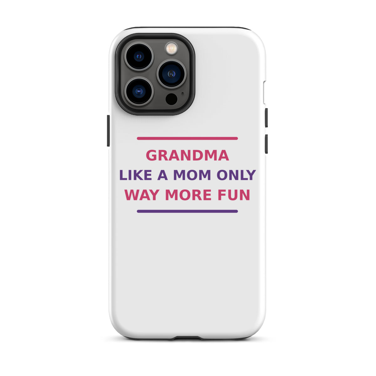 Grandma: Like A Mom, Only Way More Fun funny grandma iPhone case, front view