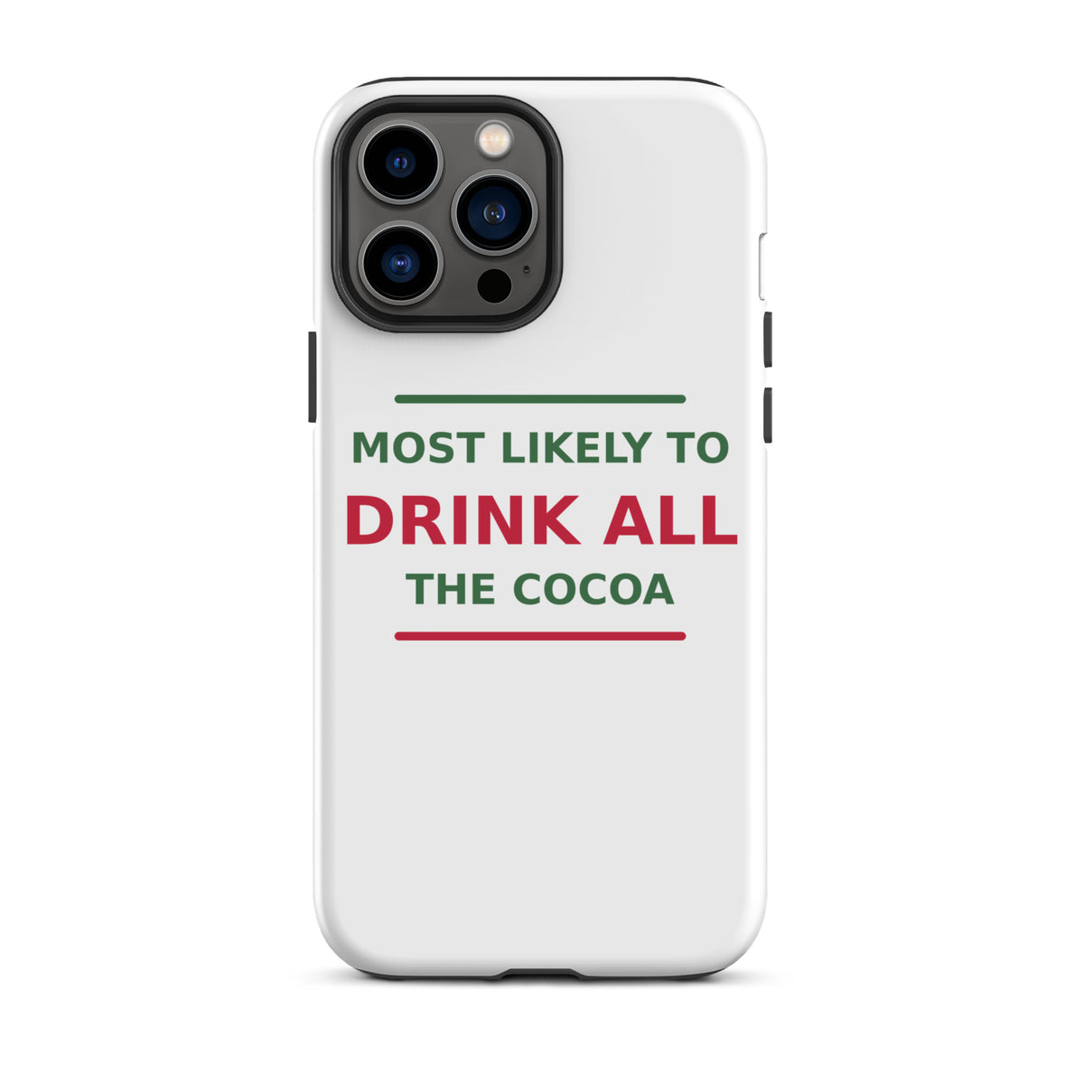 Most Likely To Drink All The Cocoa funny Christmas iPhone case, front view