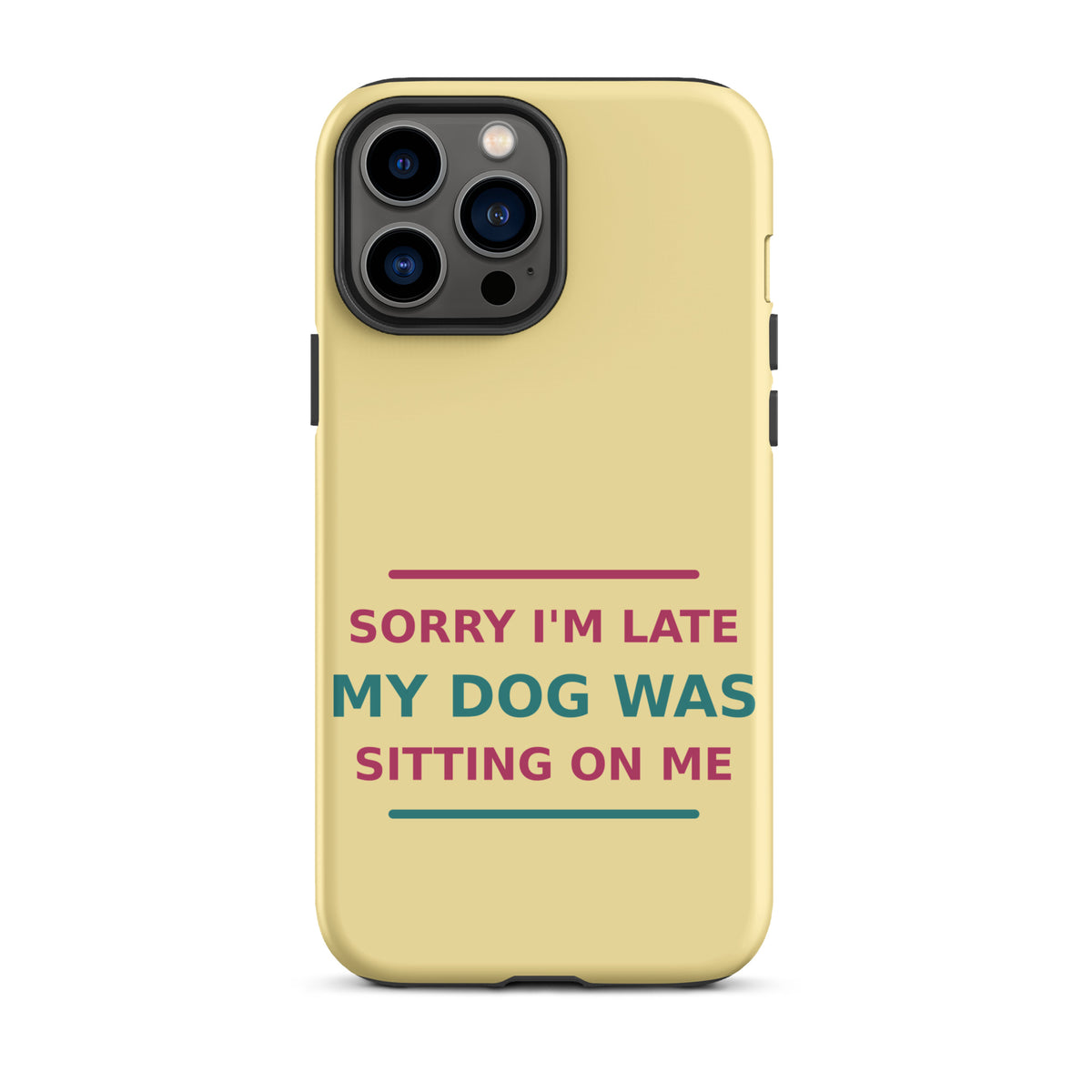 Sorry I'm Late, My Dog Was Sitting On Me phone case in Butter Yellow by Little Laughs Co.