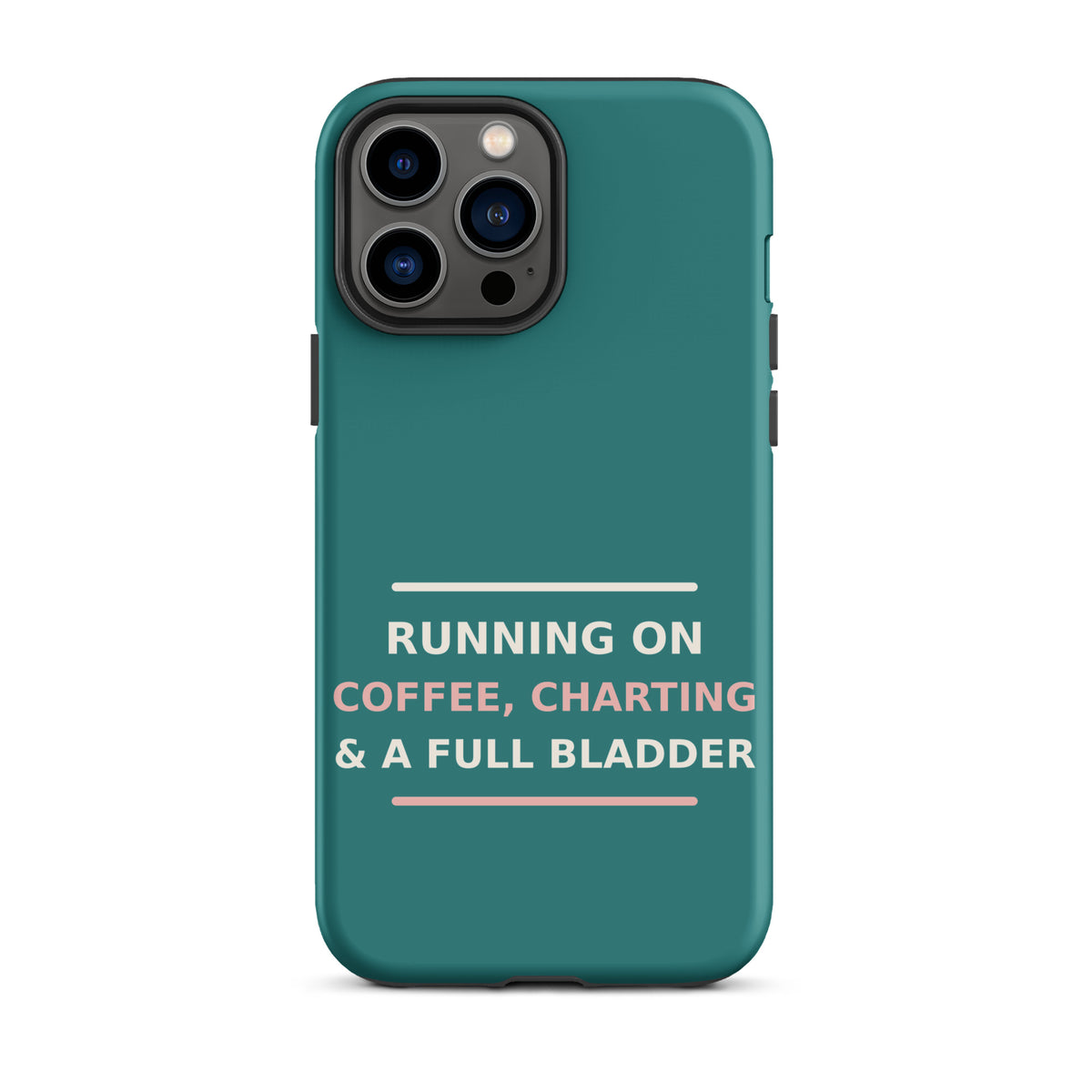 Running On Coffee, Charting & A Full Bladder funny nurse iPhone case in Scrub Teal, front view