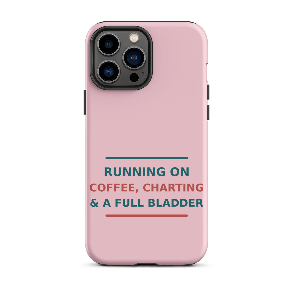 Running On Coffee, Charting & A Full Bladder funny nurse iPhone case in Blush Pink, front view