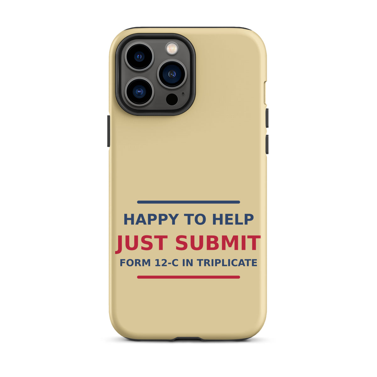 Just Submit Form 12-C In Triplicate funny coworker iPhone case in Manila, front view