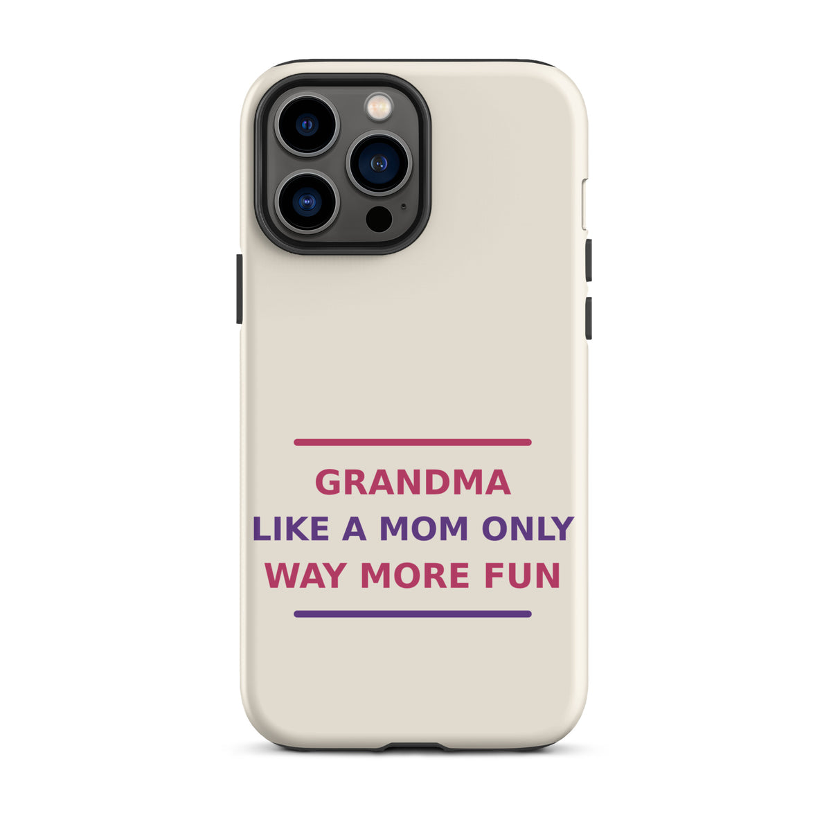 Grandma: Like A Mom, Only Way More Fun funny grandma iPhone case in Cream, front view