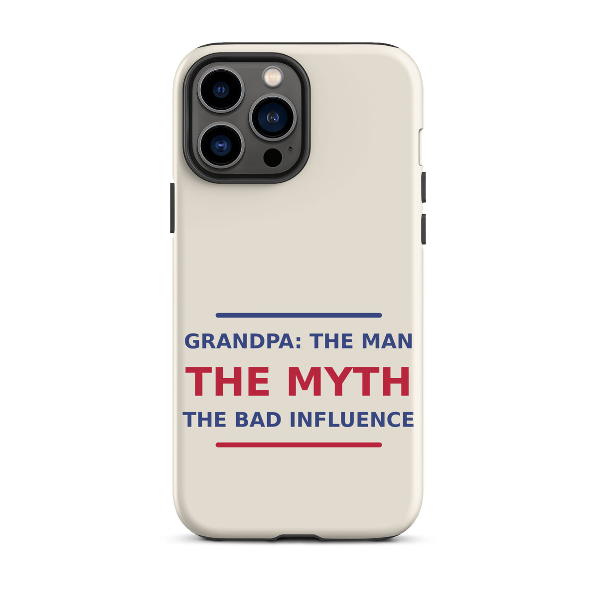 Grandpa: The Man, The Myth, The Bad Influence funny grandpa iPhone case in Cream, front view
