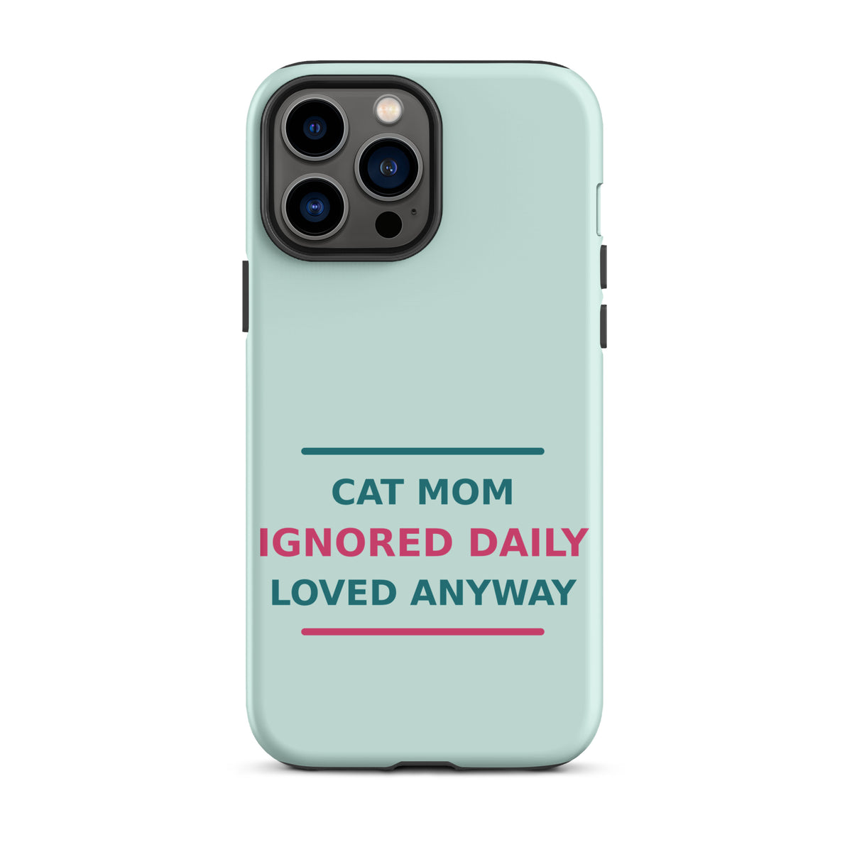 Cat Mom: Ignored Daily, Loved Anyway cat mom iPhone case in Mint, front view