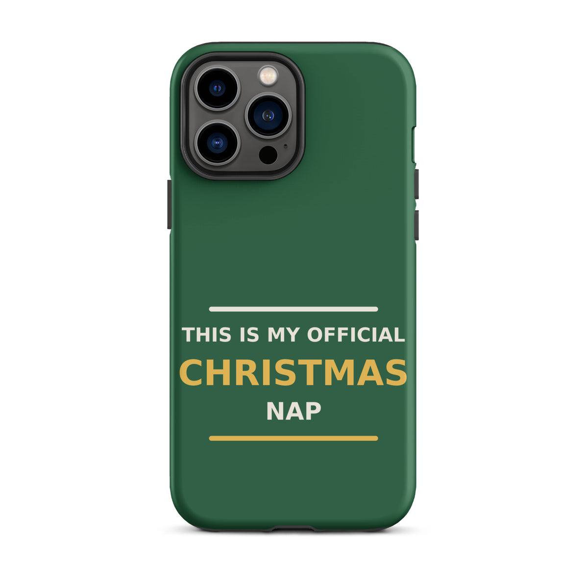 This Is My Official Christmas Nap funny Christmas iPhone case in Pine Green, front view