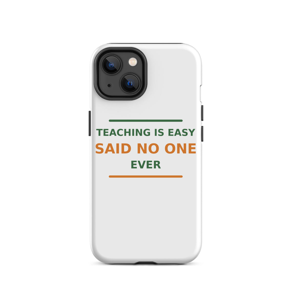 Teaching Is Easy, Said No One Ever phone case by Little Laughs Co.