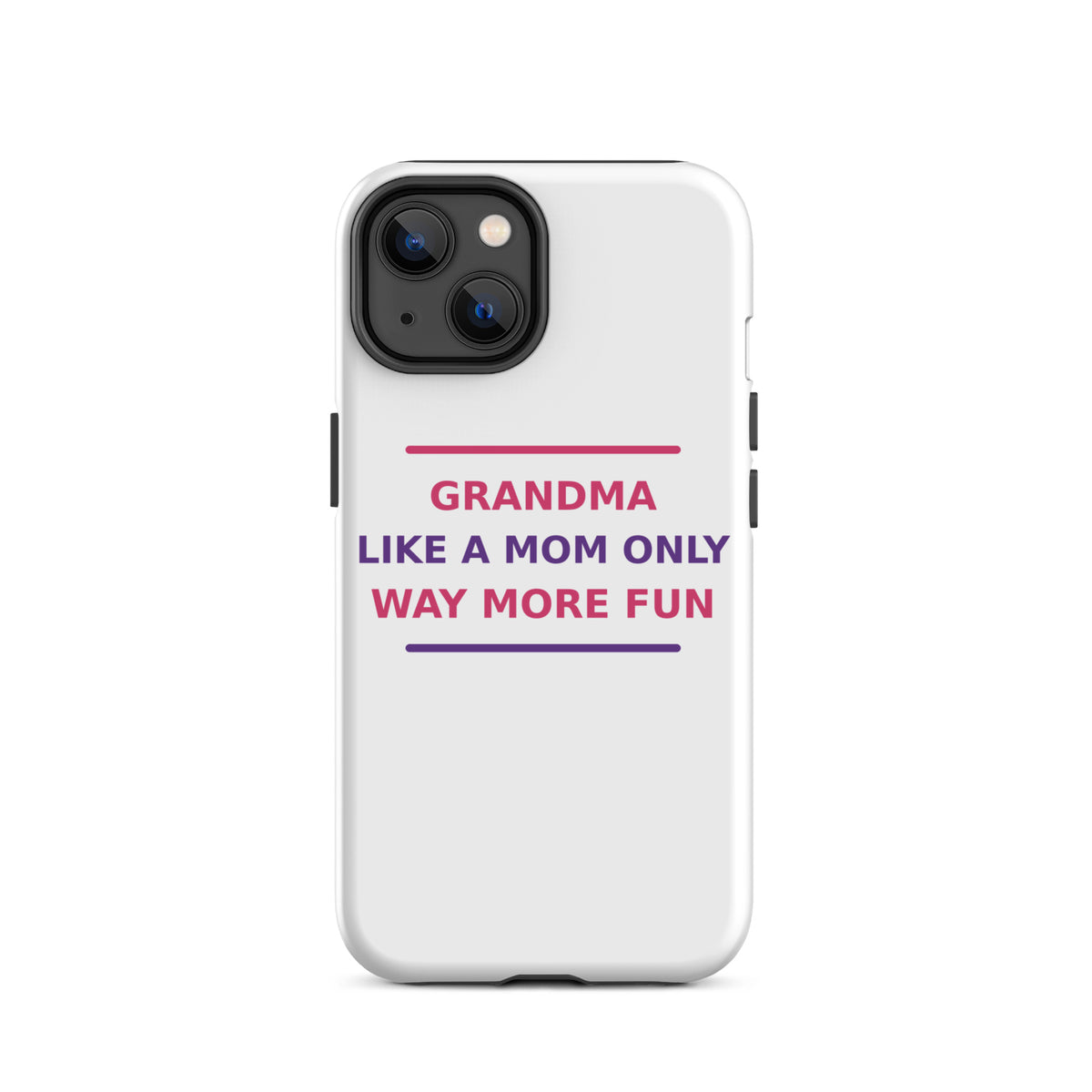 Grandma: Like A Mom, Only Way More Fun funny grandma iPhone case, front view