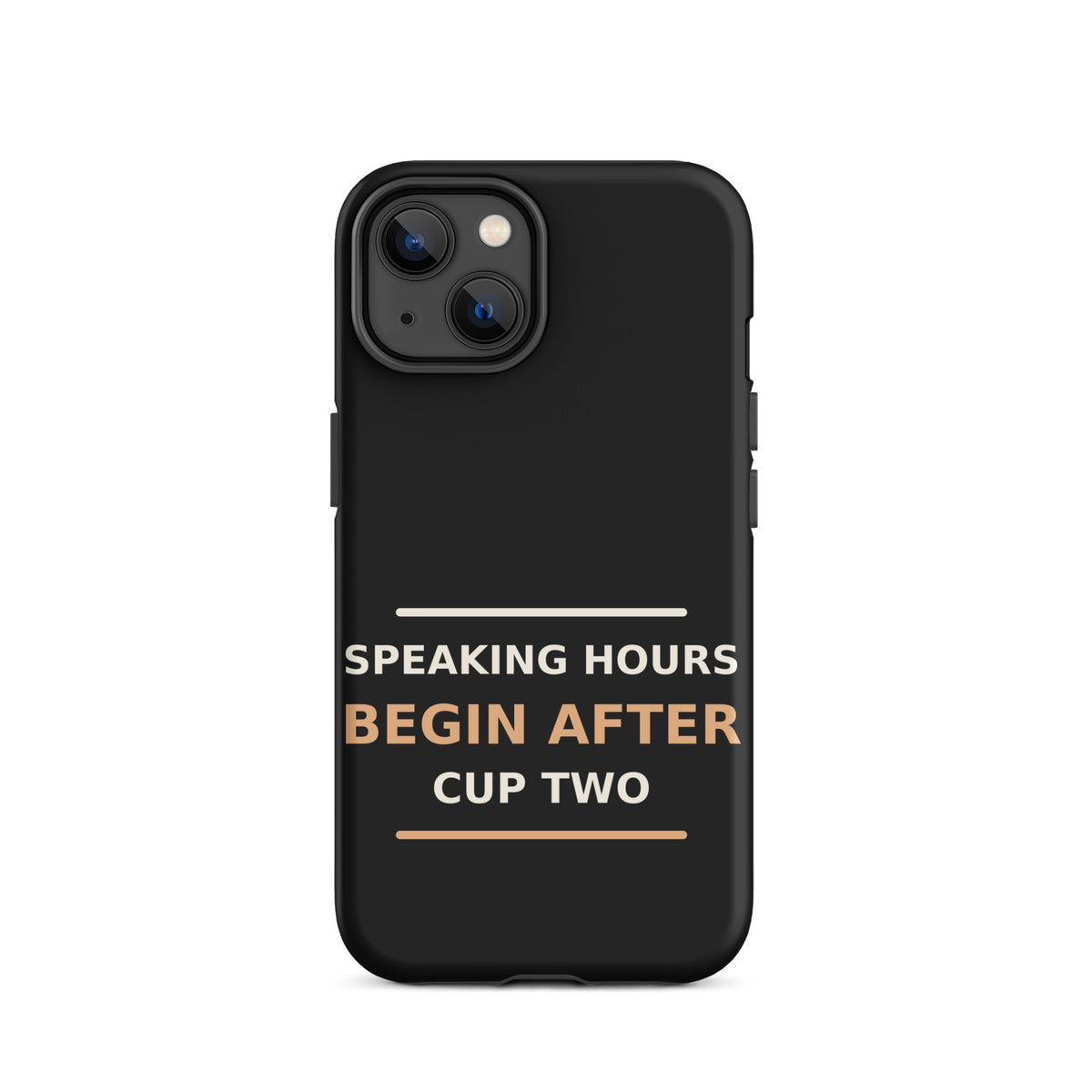 Speaking Hours Begin After Cup Two coffee lover iPhone case in Black, front view