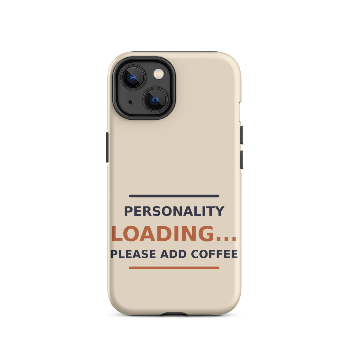 Personality Loading... Please Add Coffee coffee lover iPhone case in Latte Cream, front view