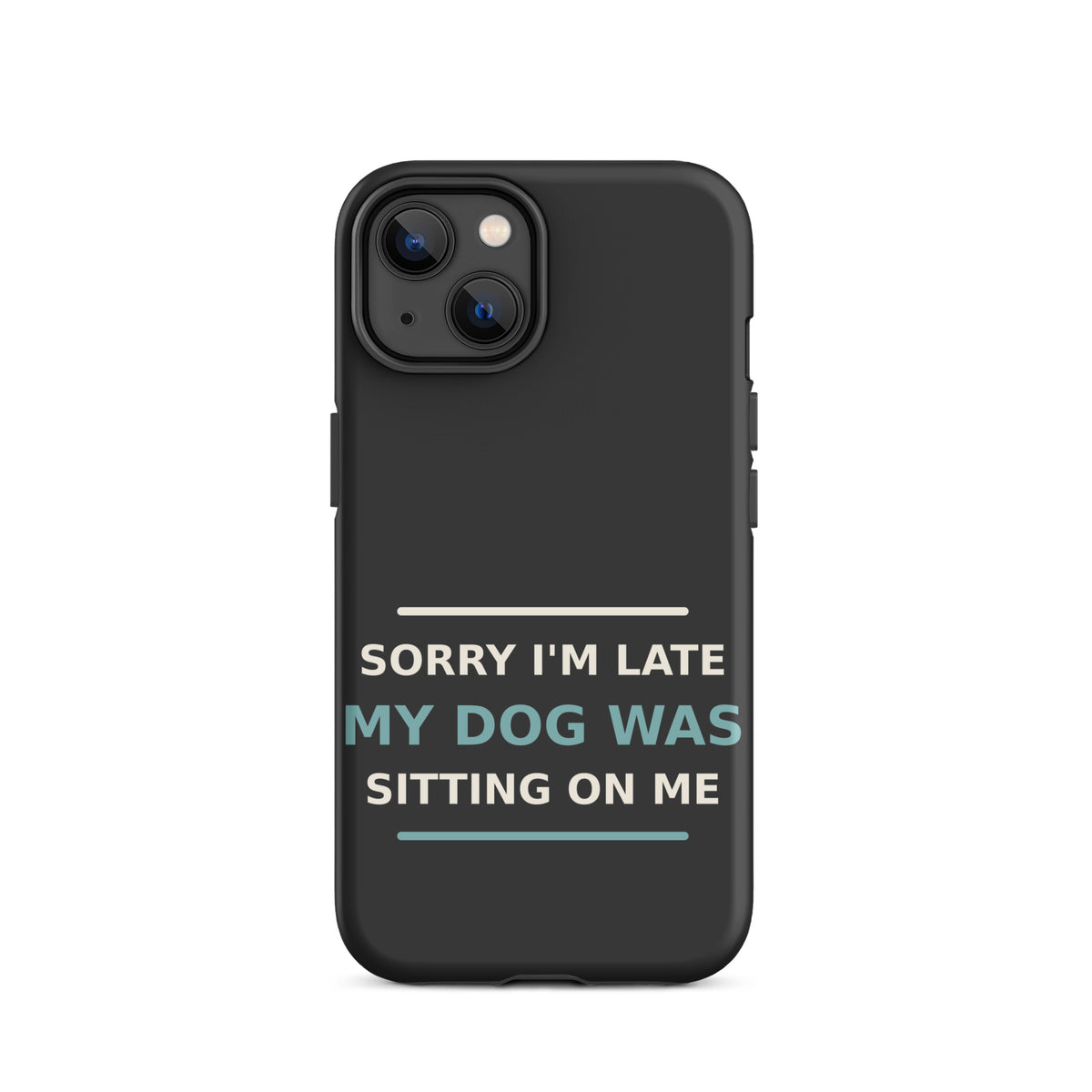 Sorry I'm Late, My Dog Was Sitting On Me dog mom iPhone case in Charcoal, front view