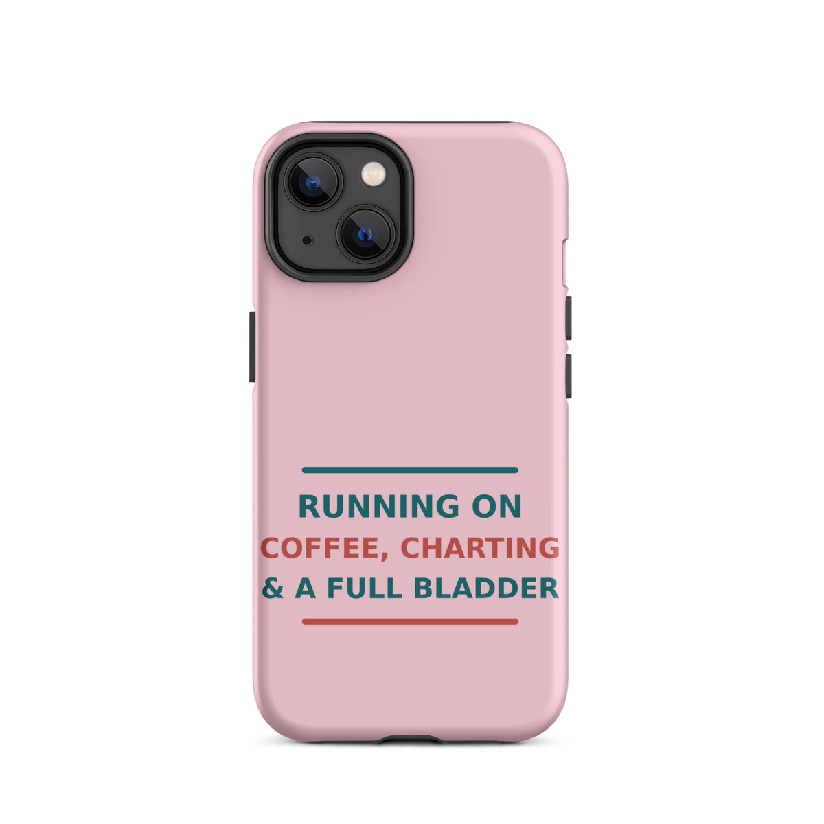 Running On Coffee, Charting & A Full Bladder funny nurse iPhone case in Blush Pink, front view