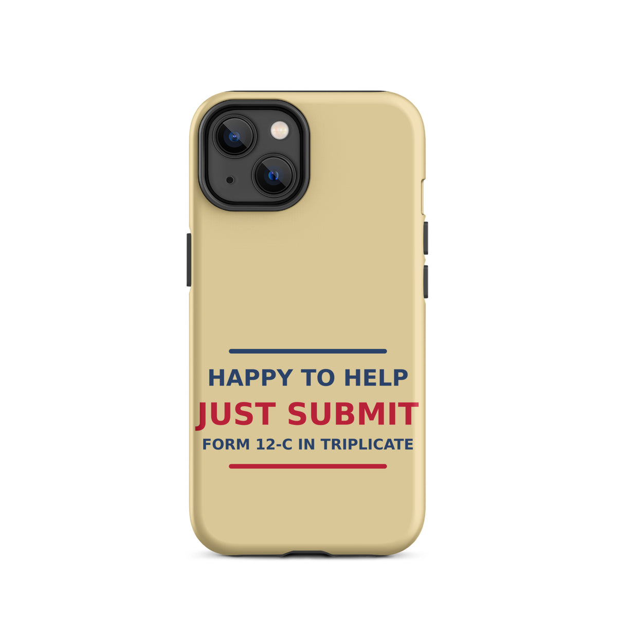 Just Submit Form 12-C In Triplicate funny coworker iPhone case in Manila, front view