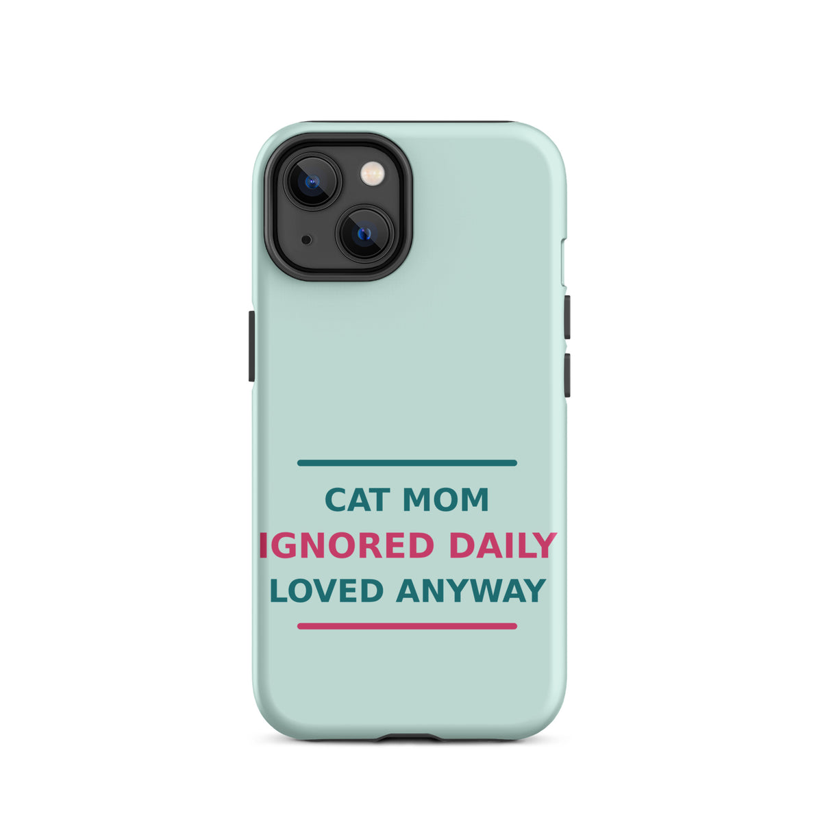 Cat Mom: Ignored Daily, Loved Anyway cat mom iPhone case in Mint, front view
