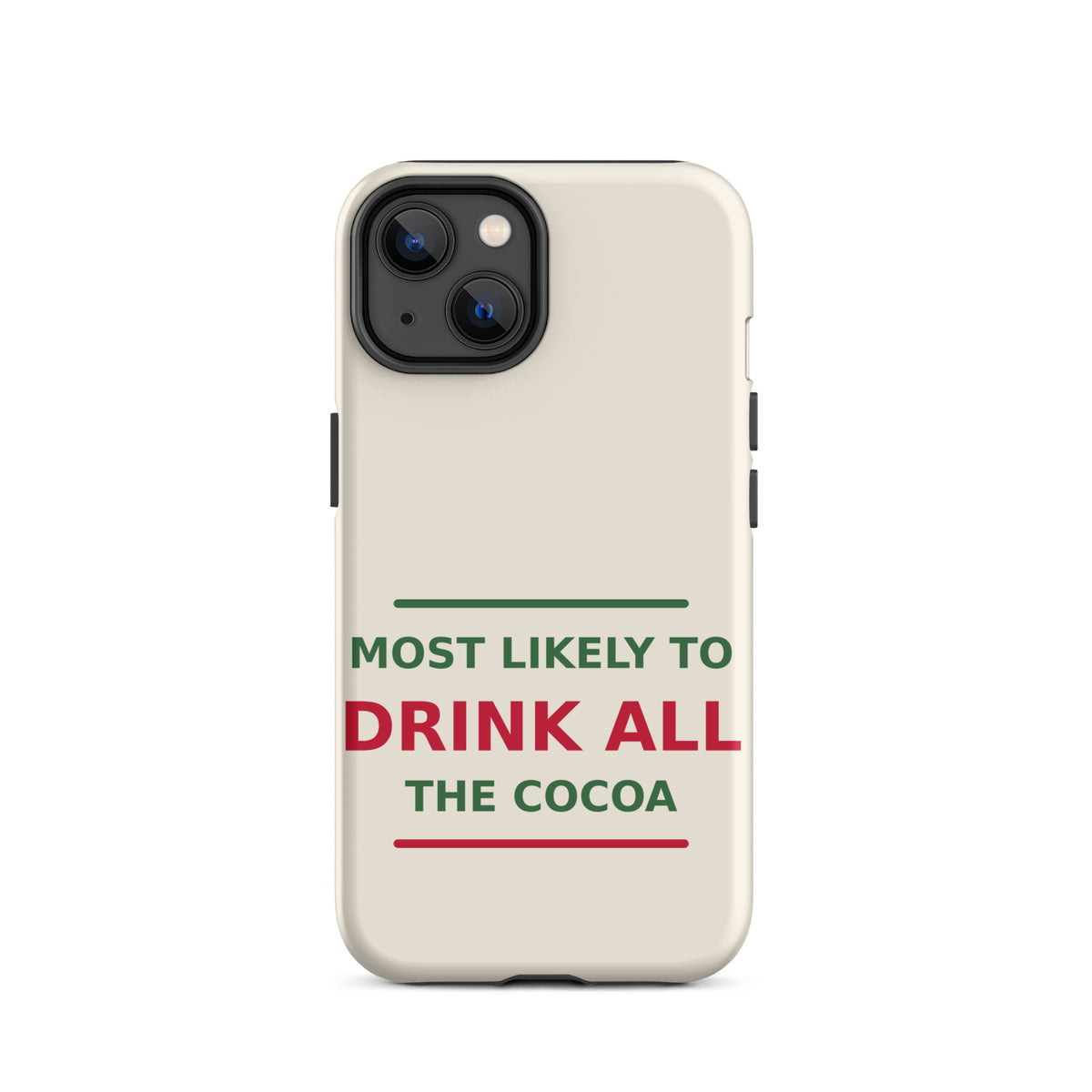 Most Likely To Drink All The Cocoa funny Christmas iPhone case in Snow Cream, front view