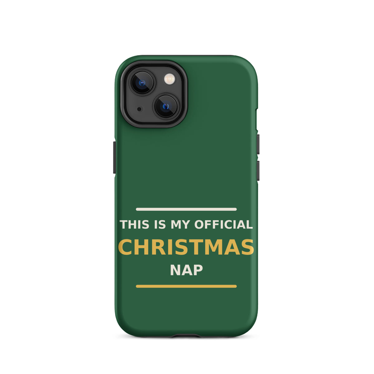 This Is My Official Christmas Nap funny Christmas iPhone case in Pine Green, front view