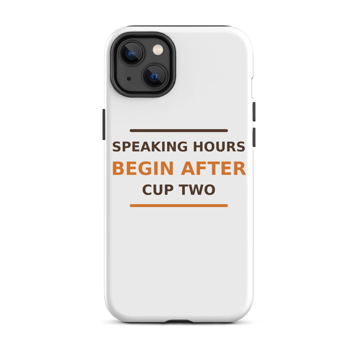 Speaking Hours Begin After Cup Two coffee lover iPhone case, front view