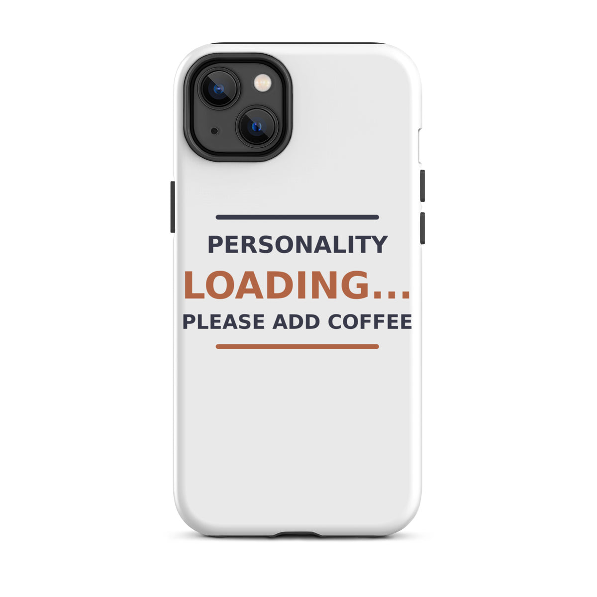 Personality Loading... Please Add Coffee coffee lover iPhone case, front view