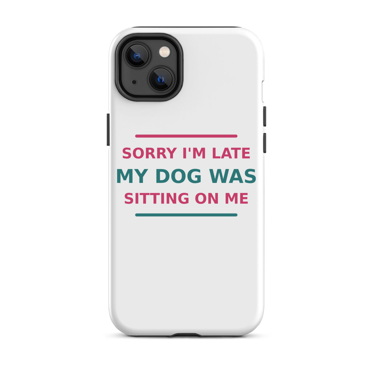 Sorry I'm Late, My Dog Was Sitting On Me dog mom iPhone case, front view