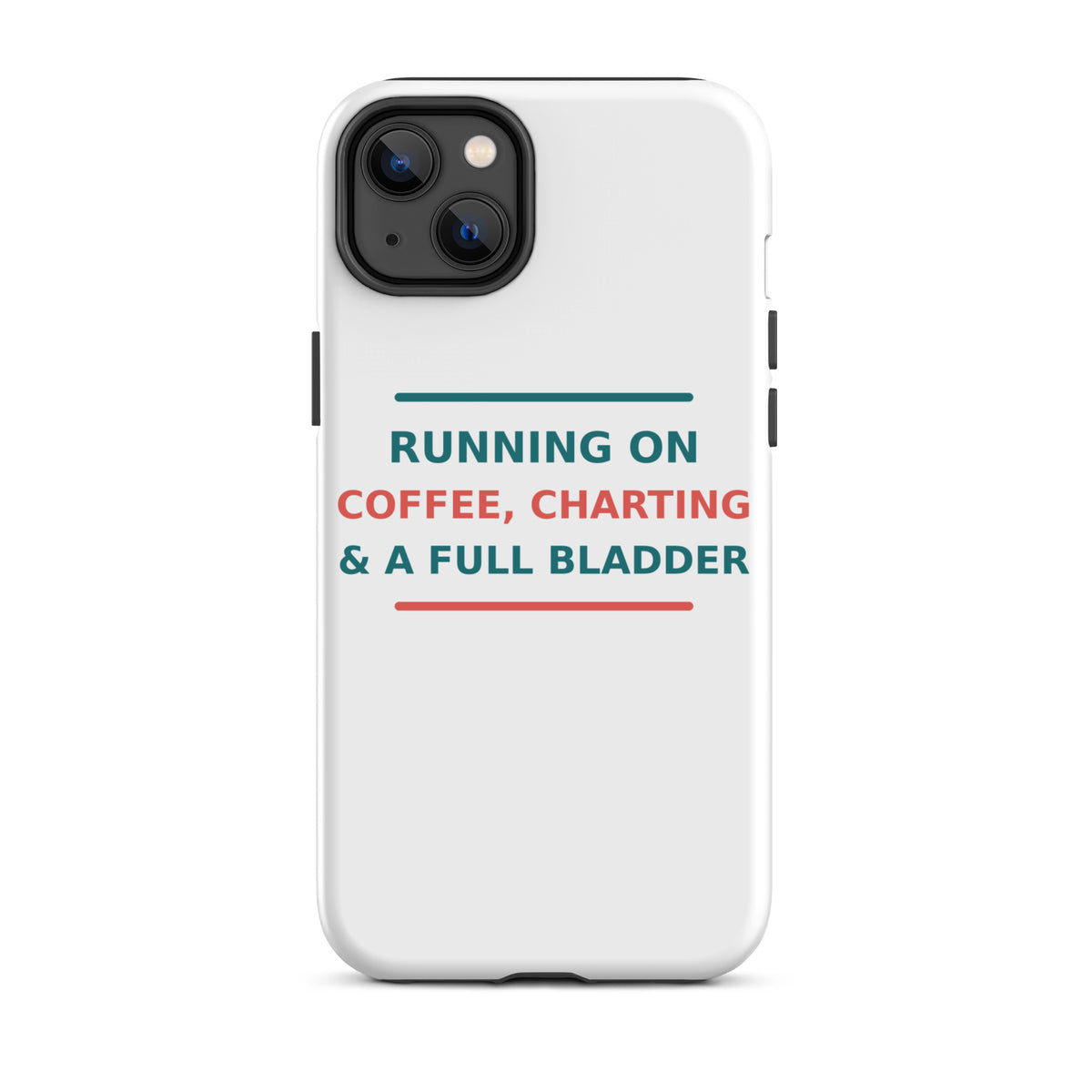 Running On Coffee, Charting & A Full Bladder funny nurse iPhone case, front view