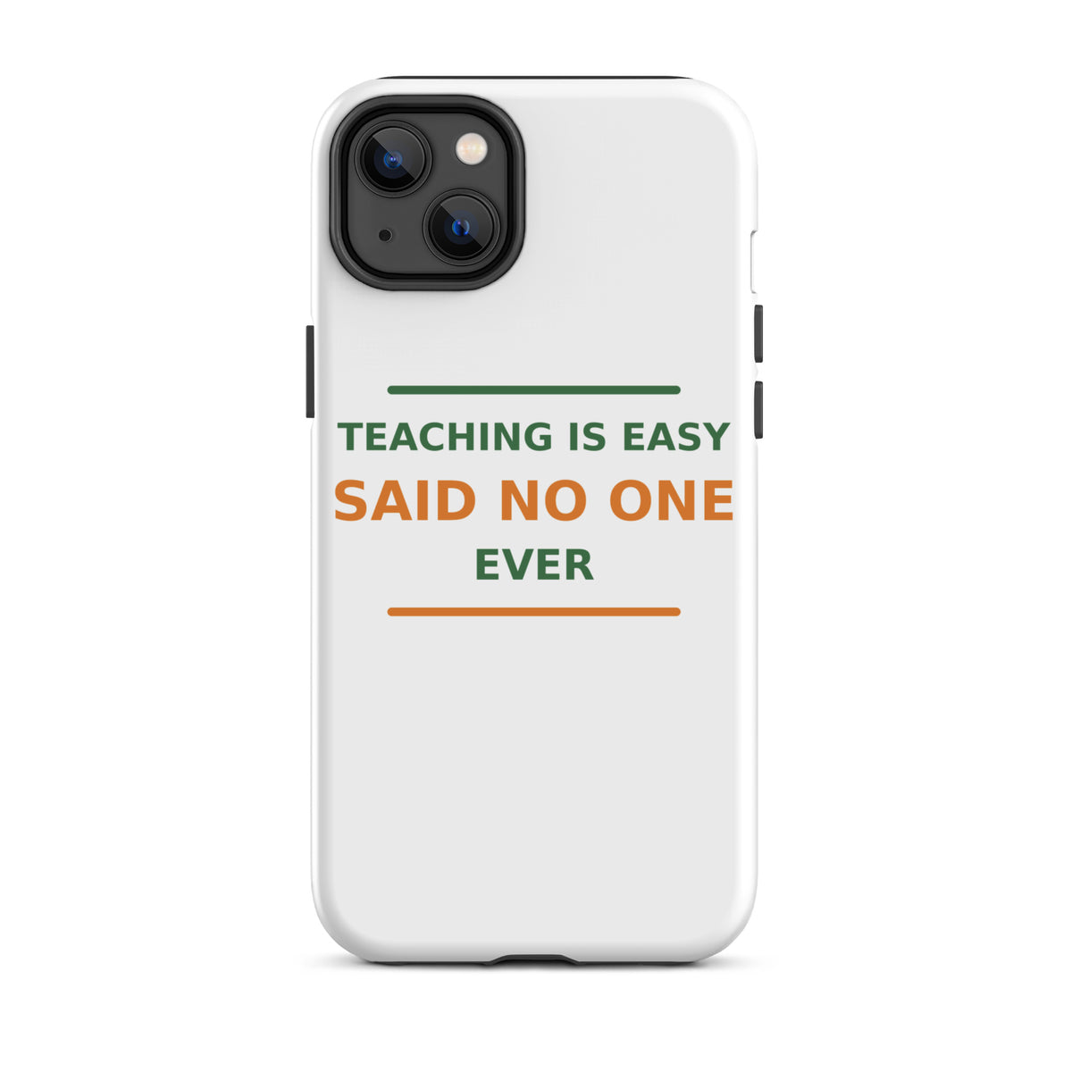 Teaching Is Easy, Said No One Ever funny teacher iPhone case, front view