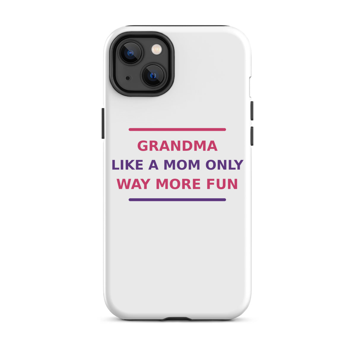 Grandma: Like A Mom, Only Way More Fun funny grandma iPhone case, front view