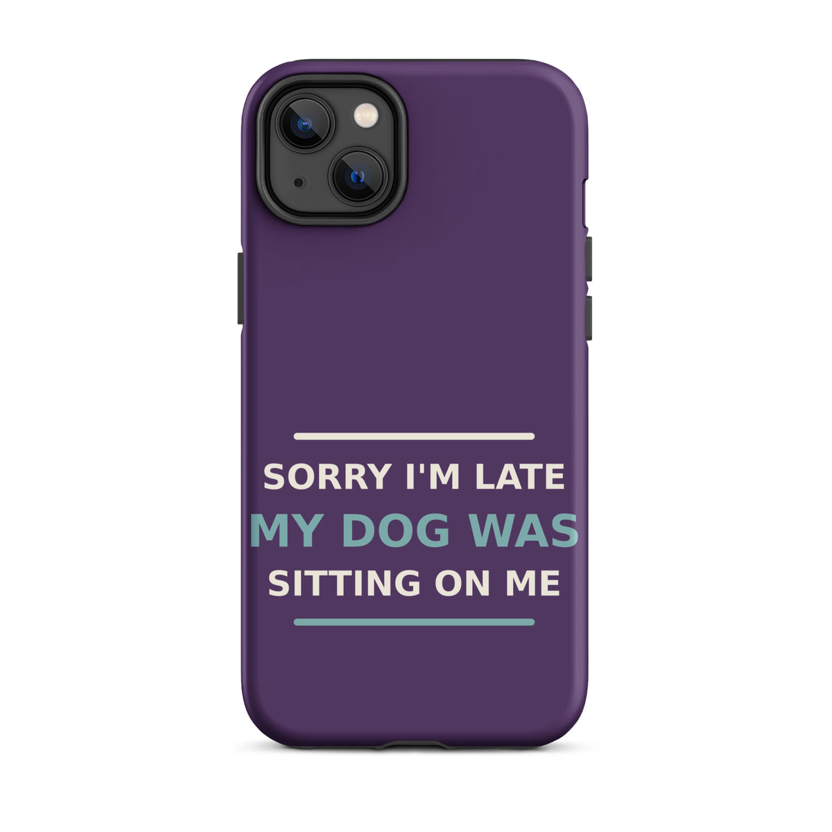 Sorry I'm Late, My Dog Was Sitting On Me dog mom iPhone case in Plum, front view
