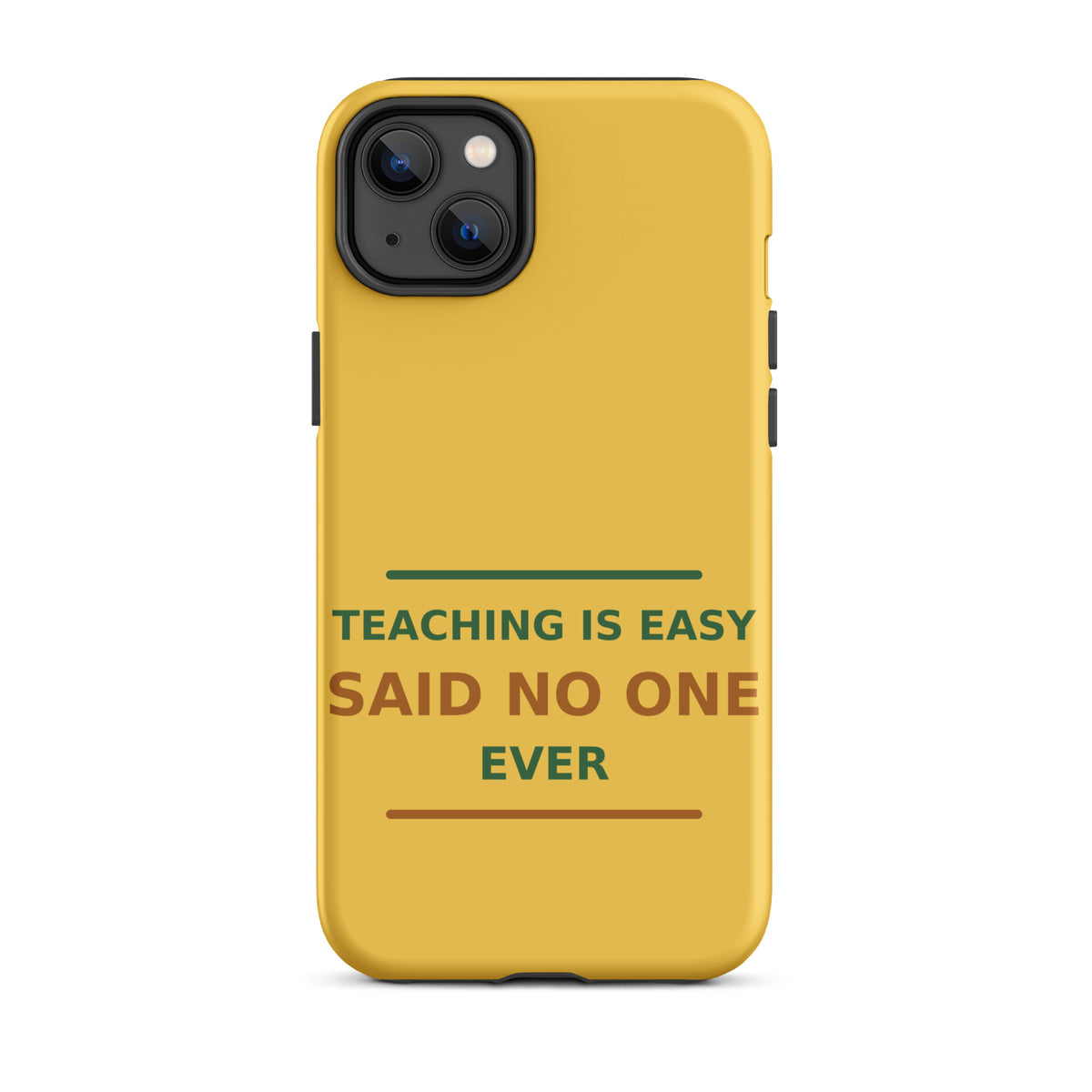 Teaching Is Easy, Said No One Ever funny teacher iPhone case in Pencil Yellow, front view