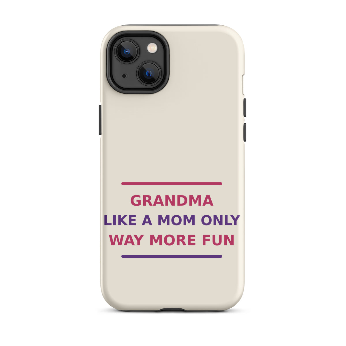 Grandma: Like A Mom, Only Way More Fun funny grandma iPhone case in Cream, front view